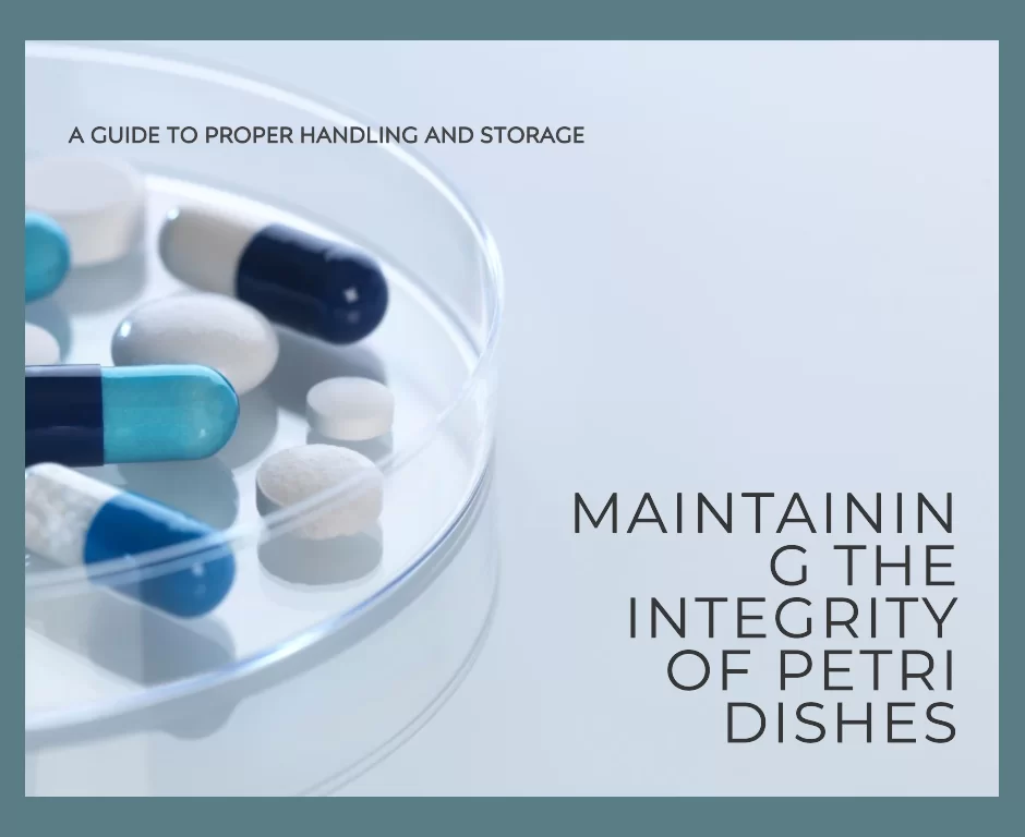 MINIPLAST Maintaining the Integrity of Petri Dishes: A Guide to Proper Handling and Storage